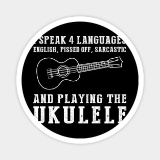 Strumming with Humor! Funny '4 Languages' Sarcasm Ukulele Tee & Hoodie Magnet